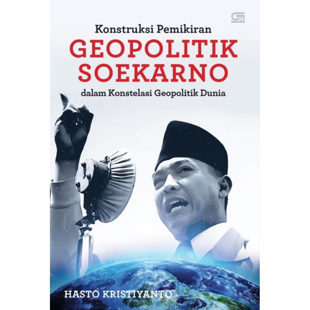 Buku Konstruksi Pemikiran Geopolitik Soekarno Dalam Konstelasi Geopolitik Dunia