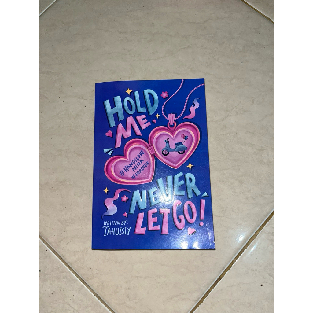 HOLD ME NEVER LET GO ( BACA DESKRIPSI )