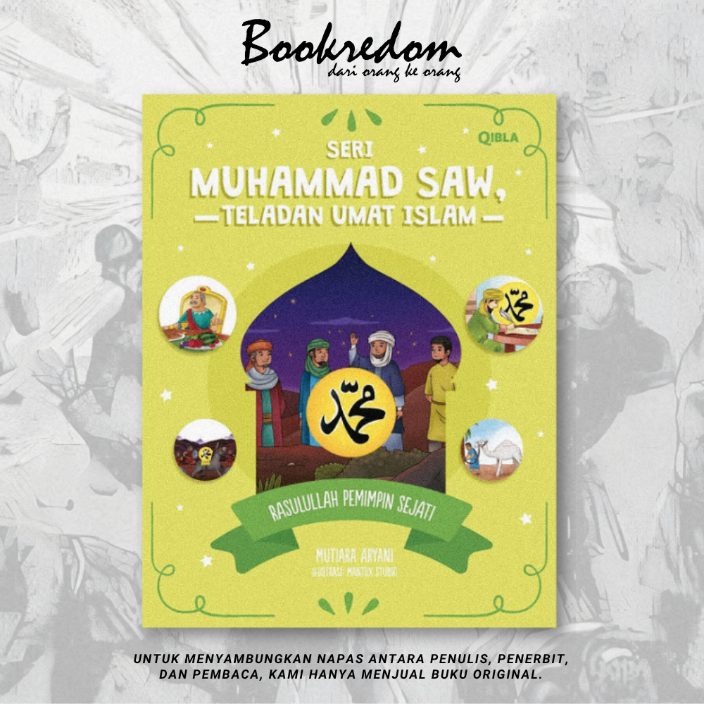 Seri Muhammad SAW Teladan Umat Islam: Rasulullah Pemimpin Sejati - Mutiara Aryani