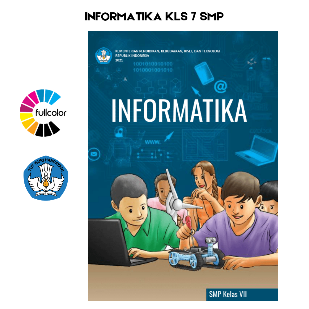 Buku Siswa INFORMATIKA KELAS 7 SMP Kurikulum Merdeka Informatika Kelas 7 SMP