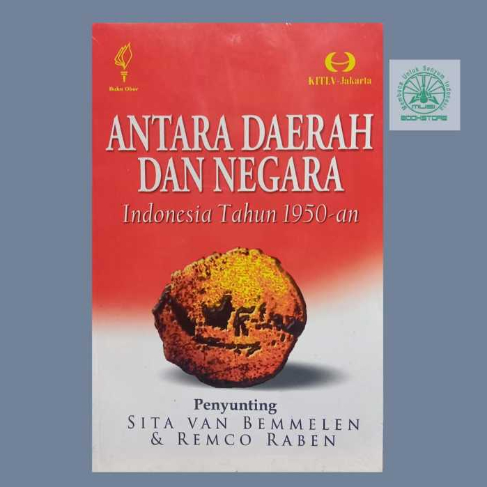 Buku Antara Daerah dan Negara Indonesia Tahun 1950an - Sita Van Bemmelen, Remco Raben - OBOR ORI