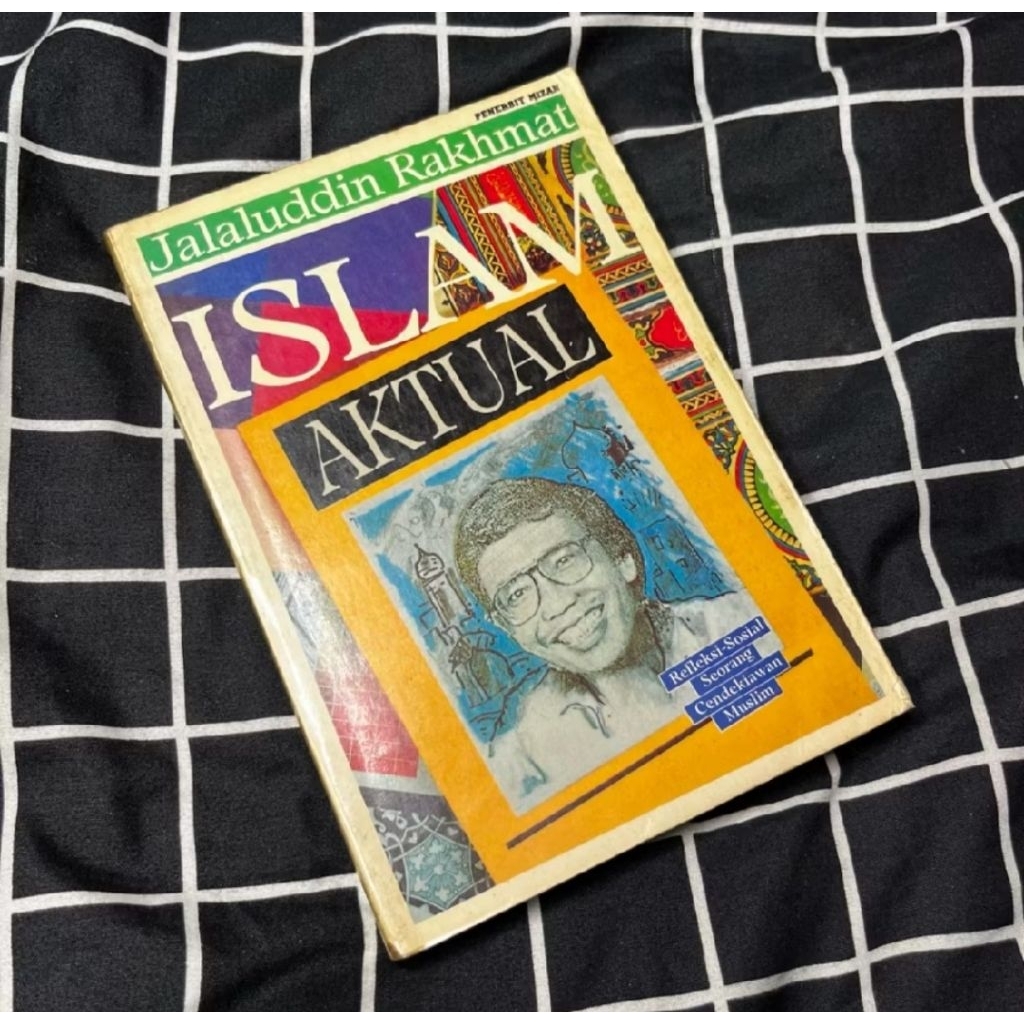 buku ISLAM AKTUAL refleksi sosial seorang cendekiawan muslim - Jalaluddin Rakhmat