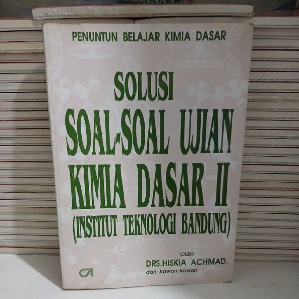 BUKU PENUNTUN BELAJAR KIMIA DASAR - SOLUSI SOAL-SOAL UJIAN KIMIA DASAR 2 (INSTITUT TEKNOLOGI BANDUNG