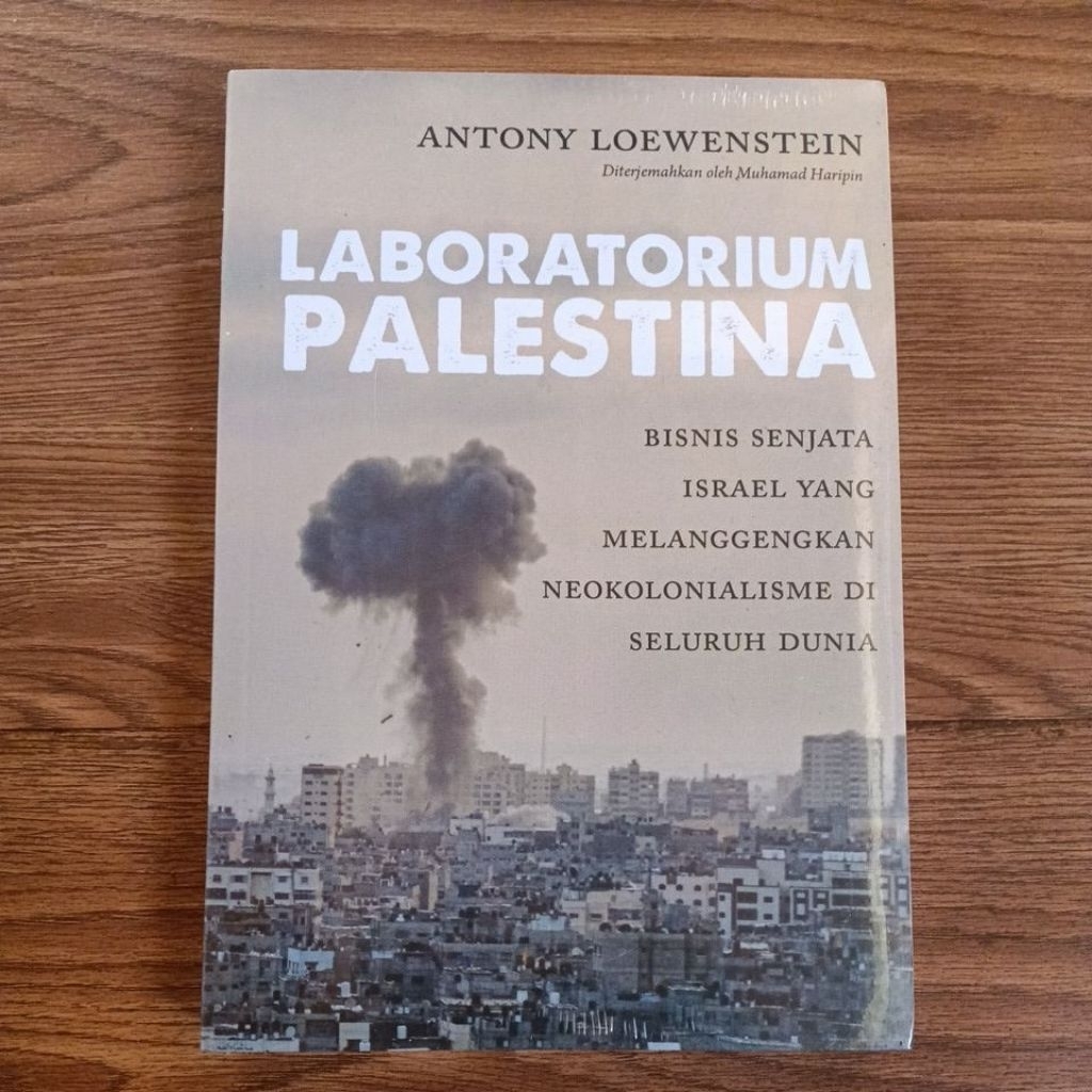 Laboratorium Palestina; Bisnis Senjata Israel Yang Melanggengkan Neokolonialisme