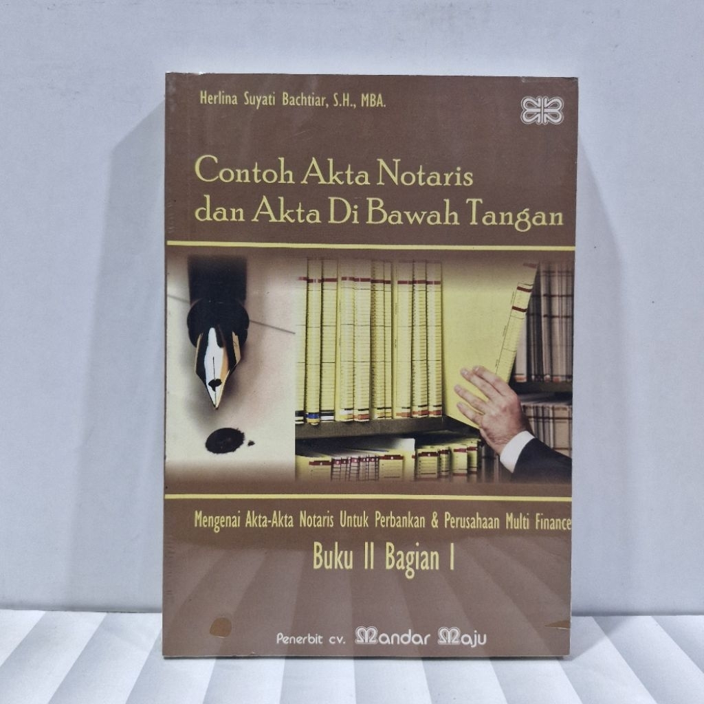 Contoh Akta Notaris Dan Akta Di Bawah Tangan. Buku II Bagian 1. Herlina Suyati Bachtiar. SH. ORIGINA