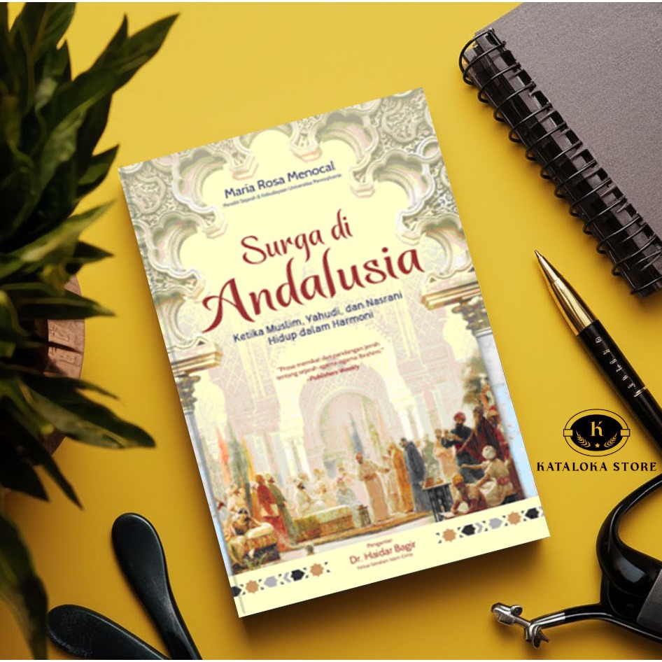 Surga di Andalusia - Maria Rosa Menocal - Sejarah Harmoni Islam Yahudi Nasrani