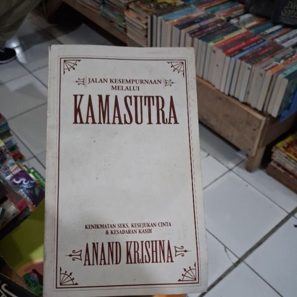 JALAN KESEMPURNAAN MELALUI KAMASUTRA KENIKMATAN SEKS.KESEJUKAN CINTA DAN KESADARAN KASIH ANAND KRISH