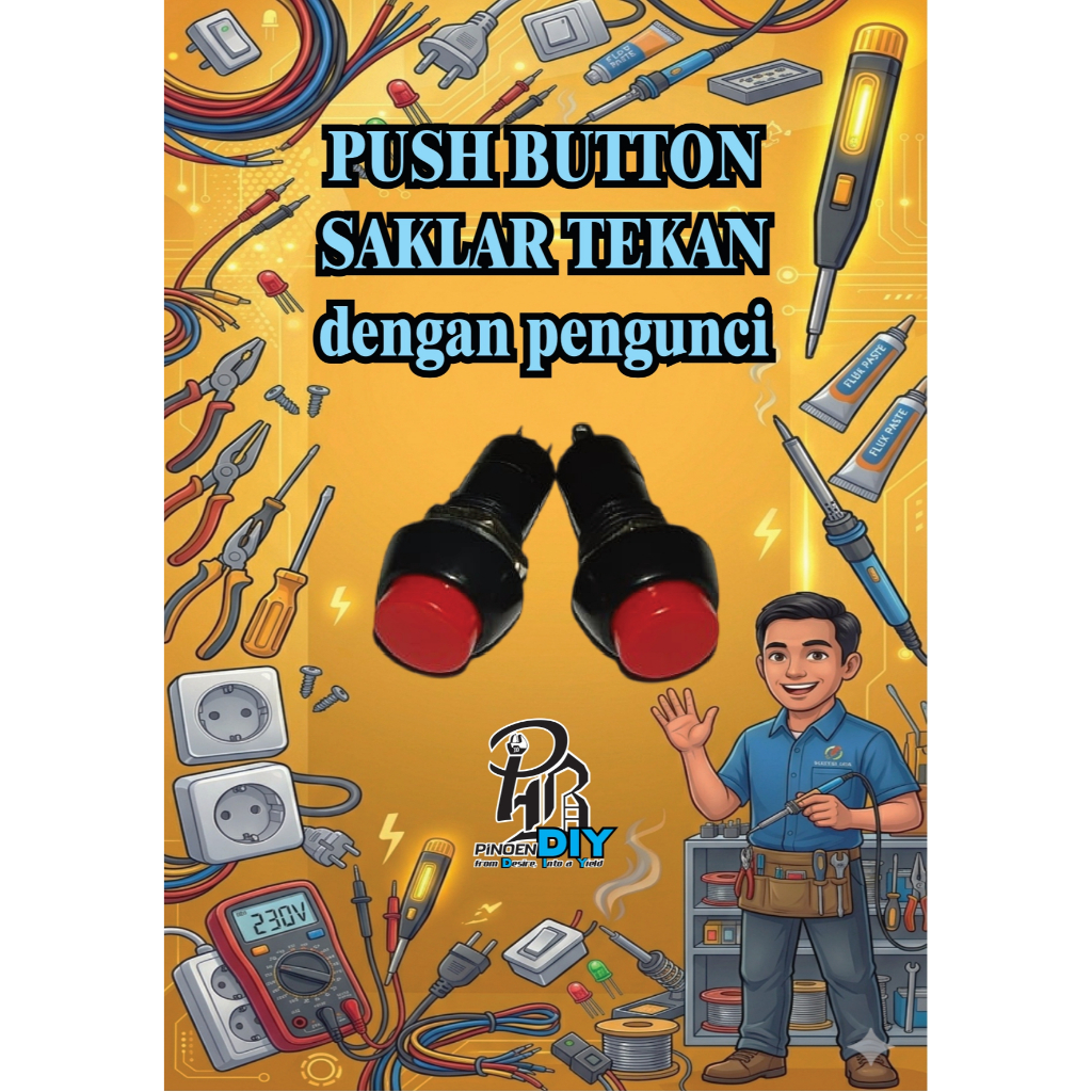 PUSH BUTTON / SAKLAR TEKAN DENGAN LOCK (TEKAN ON, TEKAN LAGI OFF)