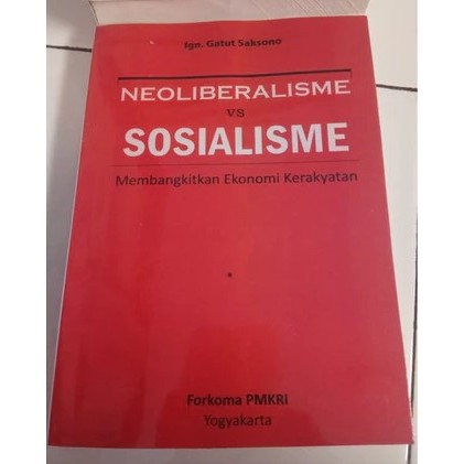 NEOLIBERALISME VS SOSIALISME MEMBANGKITKAN EKONOMI KERAKYATAN - IGN GATUT SAKSONO
