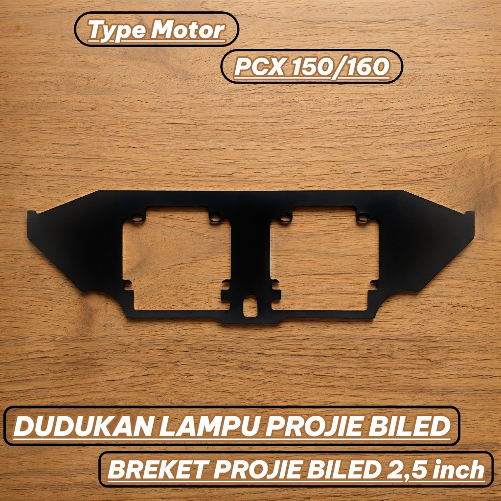 BRACKET BILED BREKET DUDUKAN LAMPU PROJIE BILED 2,5 INCH PCX PCX 150 PCX 160