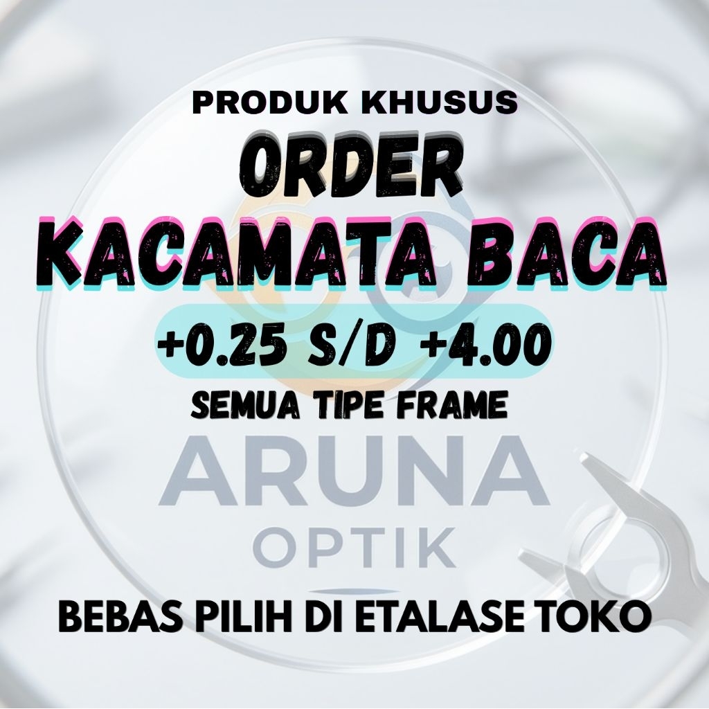 PRODUK KHUSUS ORDER KACAMATA BACA +0.25 s/d +4.00 SEMAU TIPE & JENIS FRAME BEBAS PILIH DI ETALASE TO