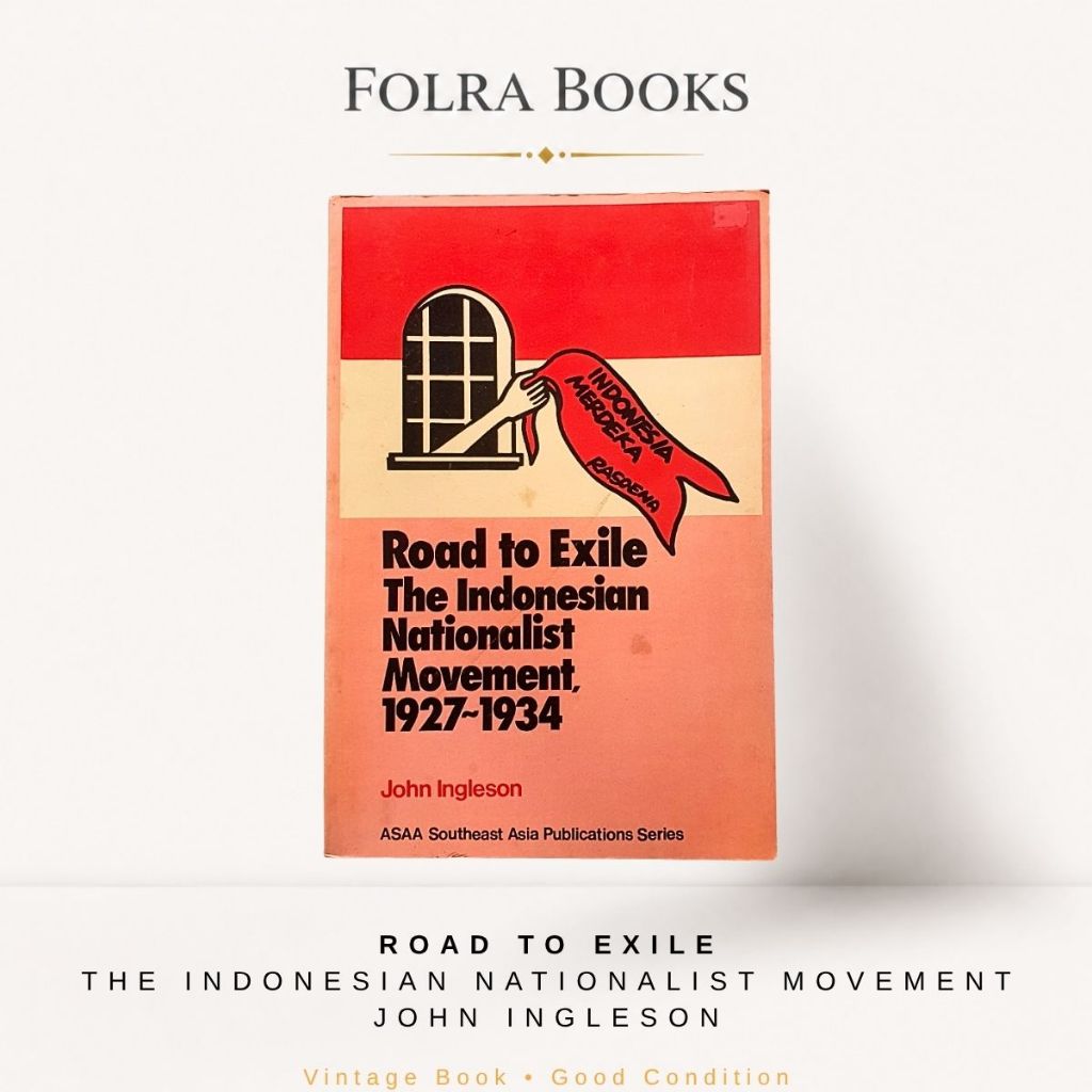 ROAD TO EXILE THE INDONESIAN NATIONALIST MOVEMENT 1927 - 1934  by JOHN INGLESON - History Rare Vinta