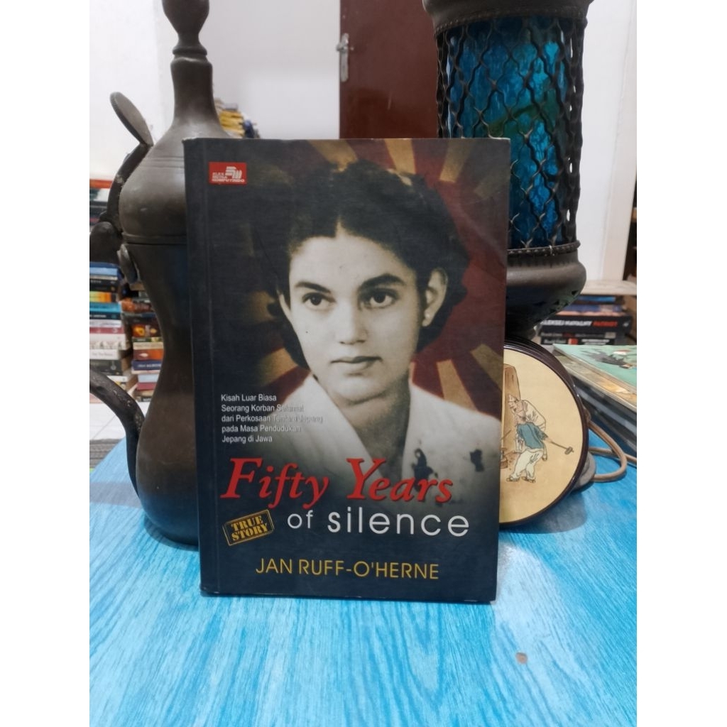 novel sastra Fifty Years Of Silence by Jan Ruff-O'Herne bekas/original