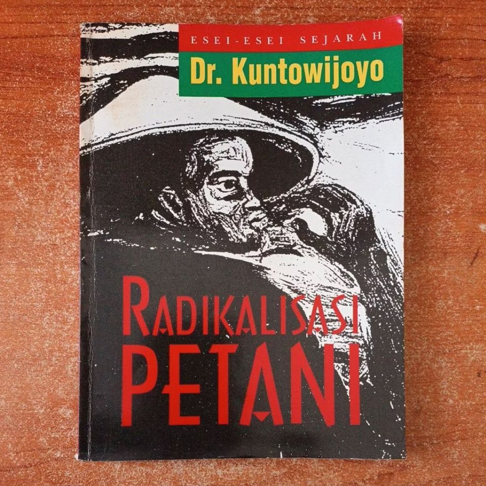 BUKU RADIKALISASI PETANI ESEI ESEI SEJARAH DR KUNTOWIJOYO