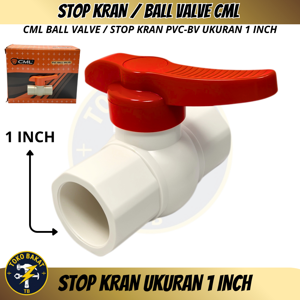 STOP KRAN UKURAN 1" INCH / BALL VALVE CML / CML BALL VALVE / STOP KRAN PVC BALL VALVE UKURAN 1" INCH