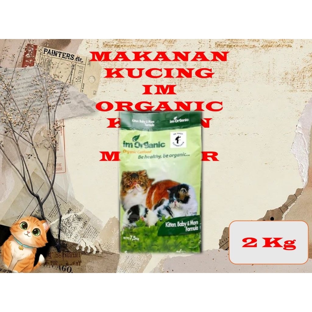 Makanan Kucing (Im Organic Kitten Baby Mother 3Kg kemasan REPACK) Im Organic Kitten Baby Mother