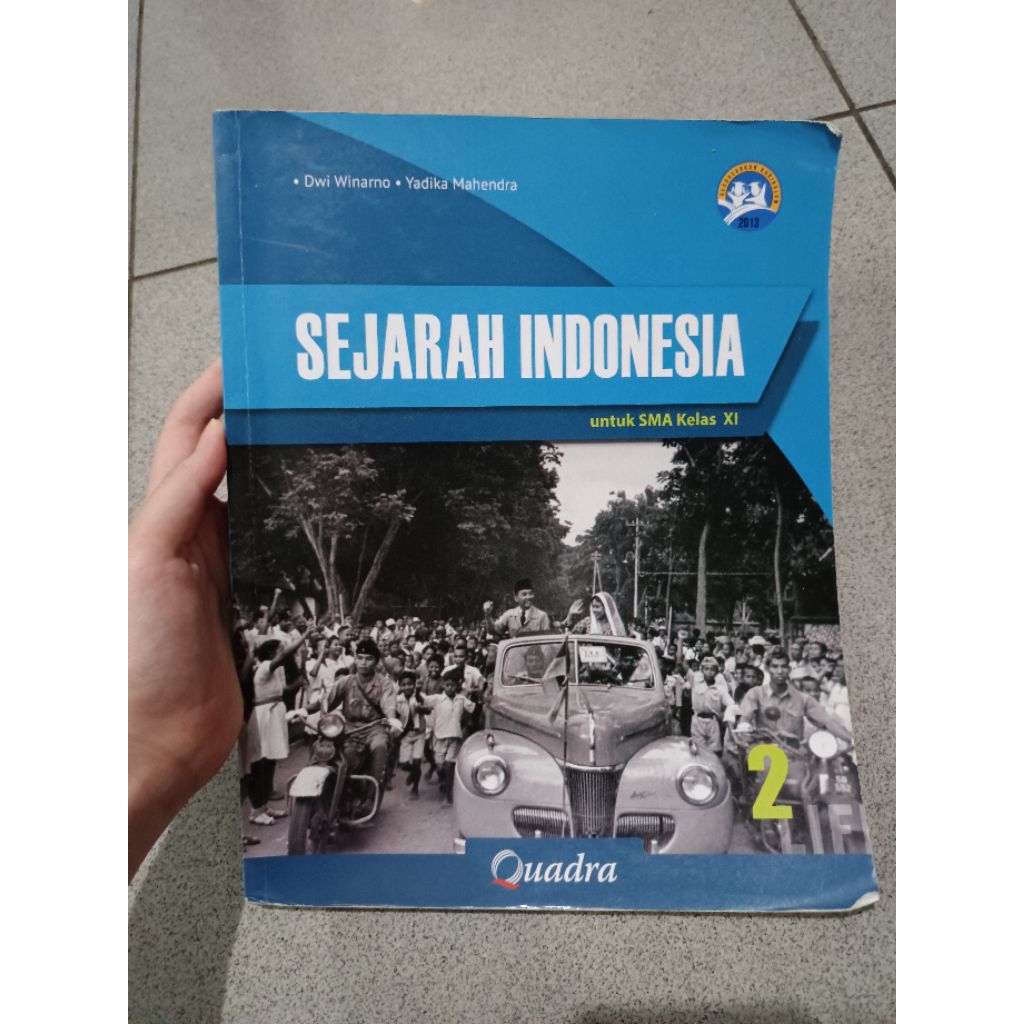 sejarah Indonesia 2 untuk SMA Kelas XI | Quadra | Dwi Winarno | Yadika Mahendra | Kurikulum 2013