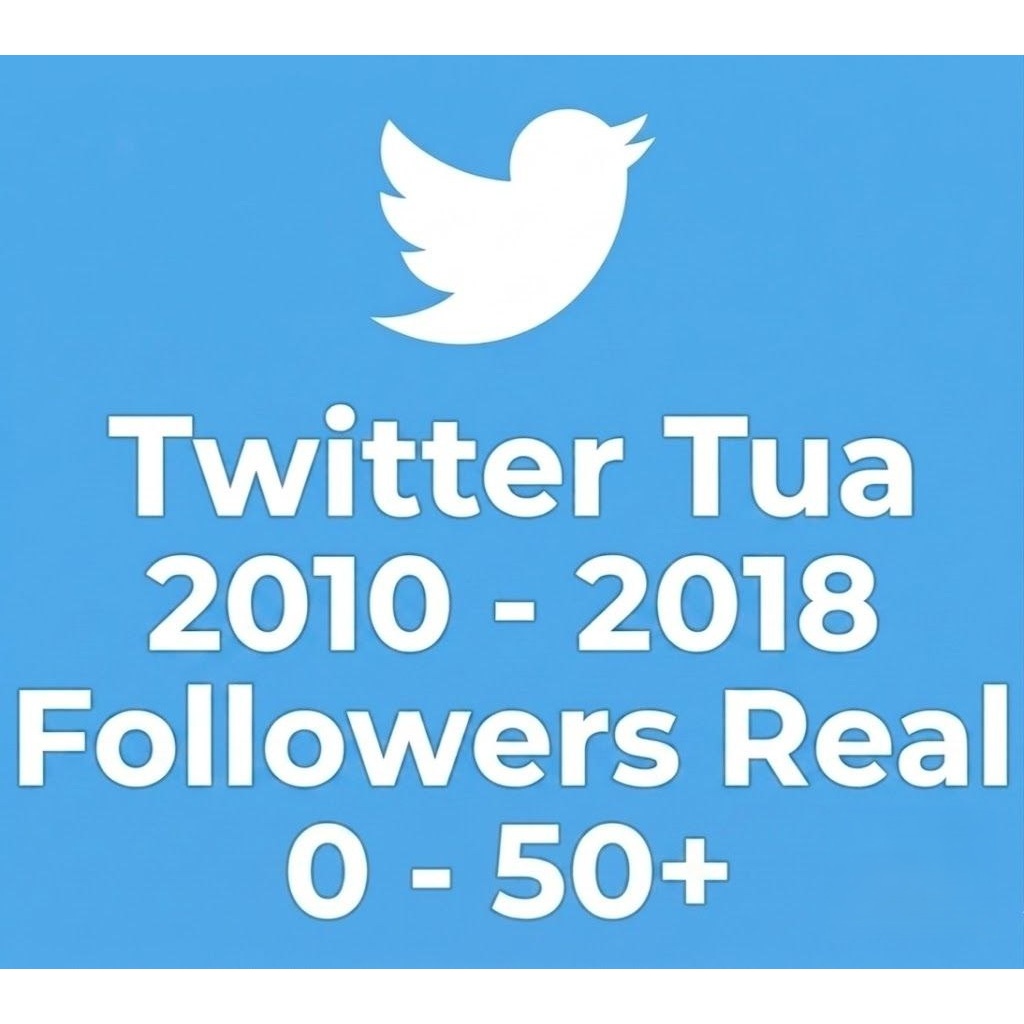 Akun Twitter Tua 2009-2018 Followers real 0-50+