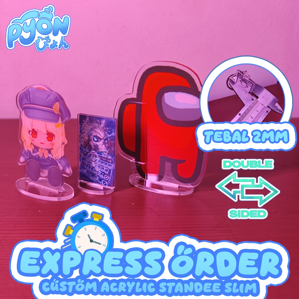 [EXPRESS] Standee akrilik SLIM Custom / Custom SLIM Acrylic Standee 2mm 2 sisi - UV Printed & Laser 