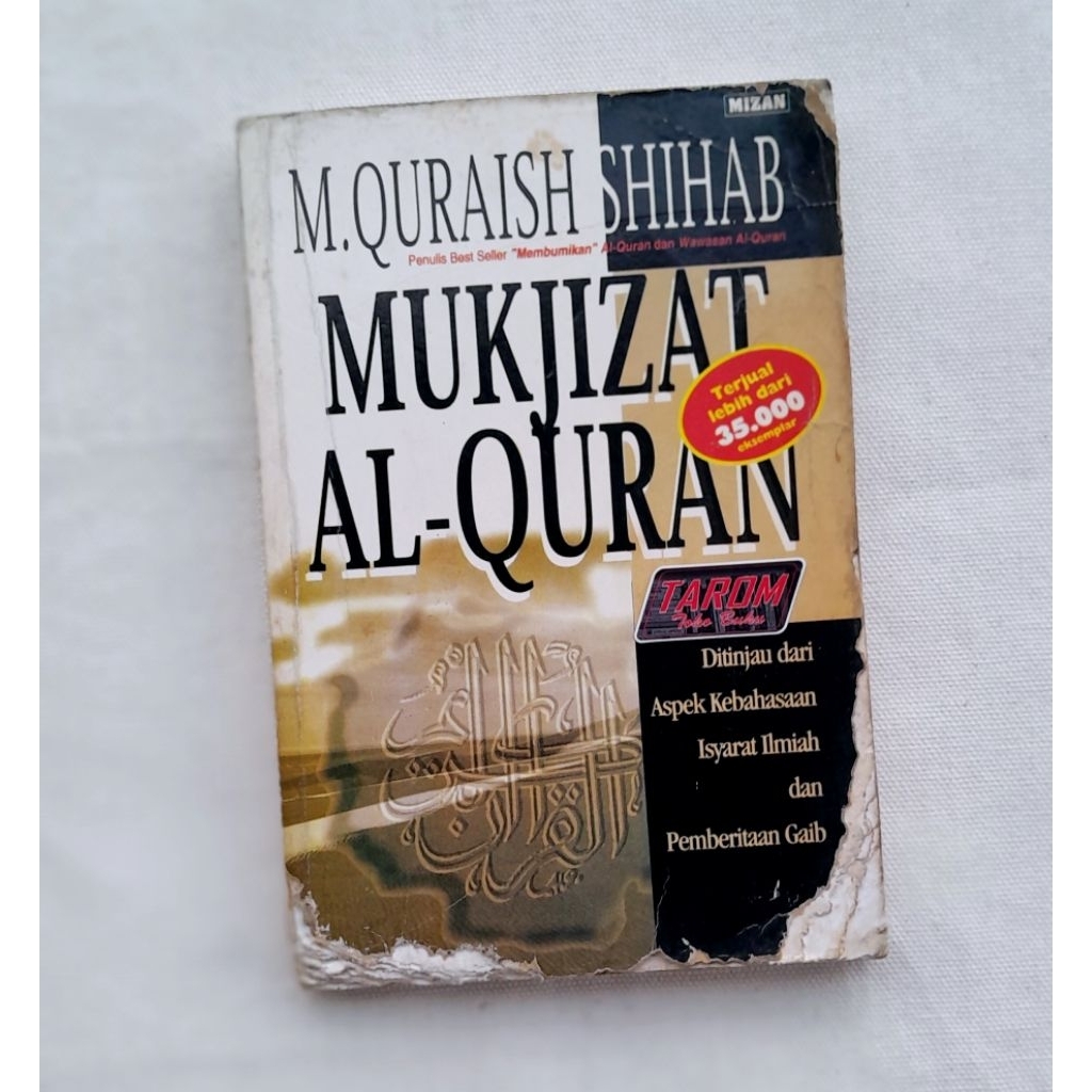 MUKJIZAT AL- QUR'AN Ditinjau dari Aspek Kebahasaan Isyarat Ilmiah dan Pemberitaan Gaib : M. Quraish 