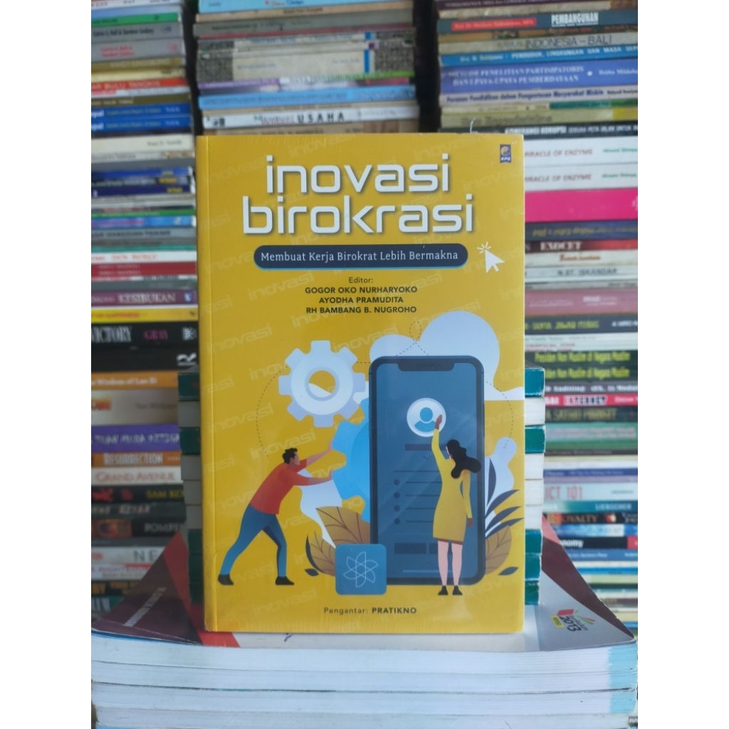 Buku Original : Inovasi Birokrasi - Membuat Kerja Birokrat Lebih Bermakna