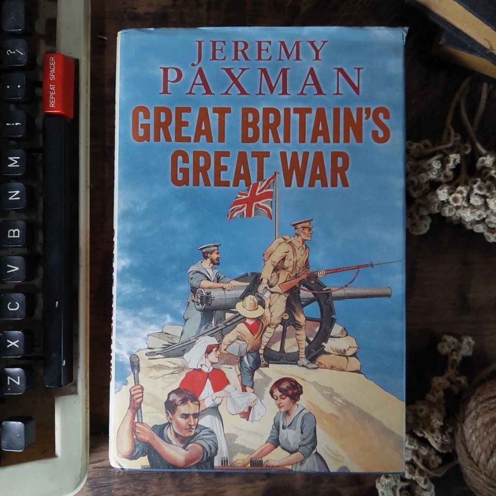 GREAT BRITAIN'S GREAT WAR Oleh : Jeremy Paxman [ORIGINAL]