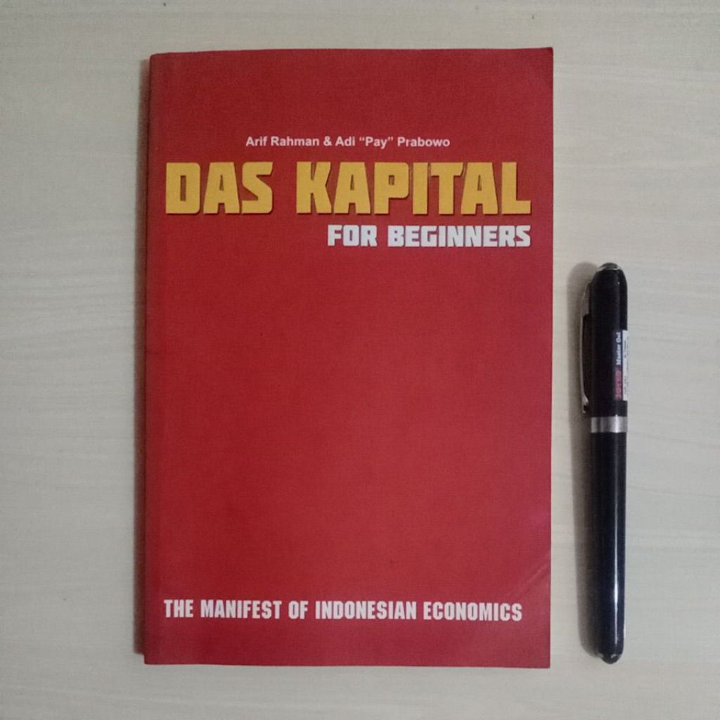 DAS KAPITAL FOR BEGINNERS - ARIF RAHMAN & ADI "PAY" PRABOWO - THE MANIFEST OF INDONESIAN ECONOMICS -