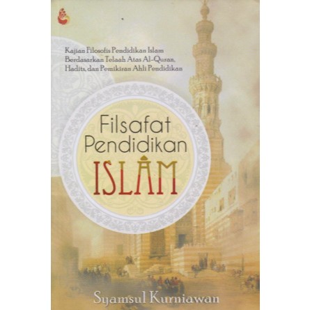 Book Filsafat Pendidikan Islam: Kajian Filosofis Pendidikan Islam Berdasarkan Telaah Atas Al-Quran, 