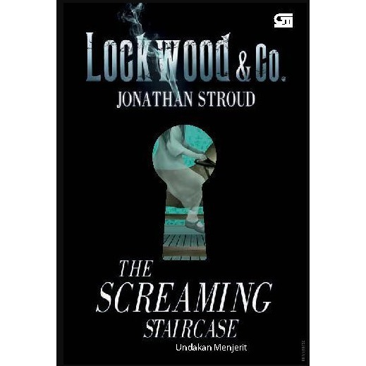 Lockwood & Co #1: Undakan Menjerit (Screaming Staircase) - Jonathan Stroud - Buku GPU