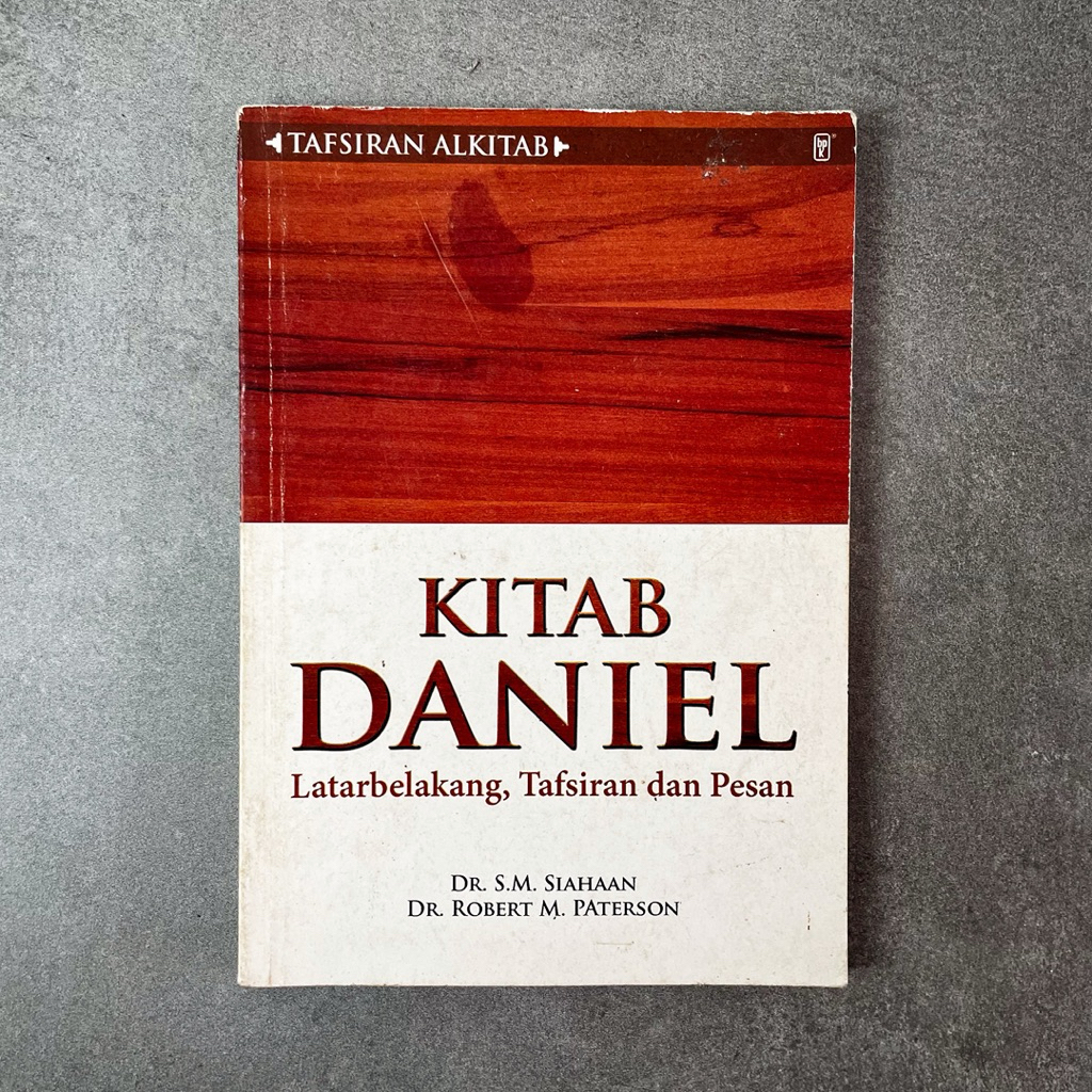 Buku Agama Kristen Kitab Daniel: Latar Belakang, Tafsiran dan Pesan (Tafsiran Alkitab) oleh Dr. S.M.