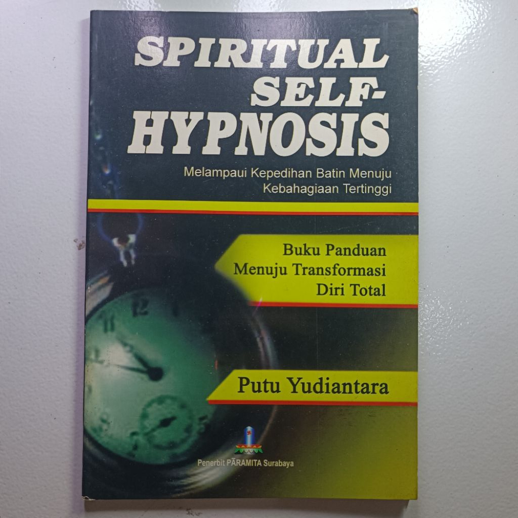 SPIRITUAL SELF HYPNOSIS Melampaui Kepedihan Batin Menuju Kebahagiaan Tertinggi Buku Panduan Menuju T
