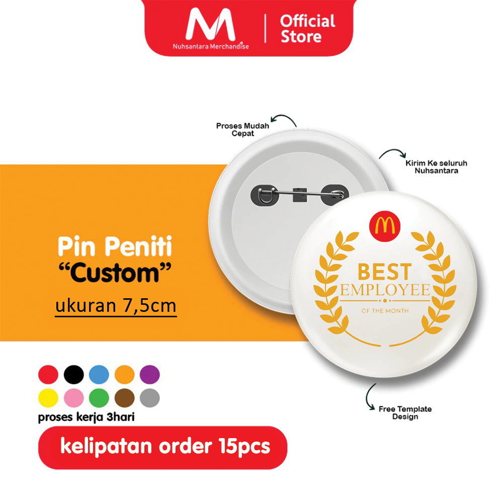 [7,5CM] KELIPATAN 15 CETAK PIN CUSTOM PENITI 7.5CM / PIN BROS CUSTOM 58MM TERMURAH / PIN BROSS SOUVE