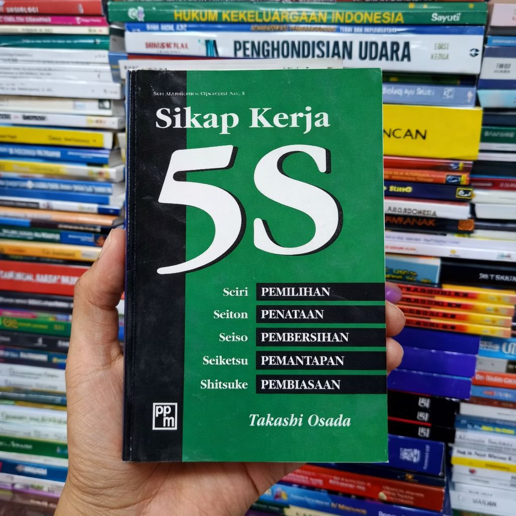 Buku Sikap Kerja 5S Cara Mudah Membangun Disiplin Kerja dan Lingkungan Kerja Rapi Efektif