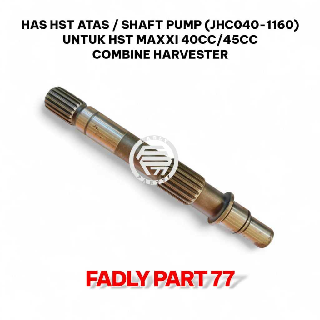 HAS HST ATAS / SHAFT PUMP (JHC040-1160) UNTUK HST MAXXI 40CC/45CC COMBINE HARVESTER