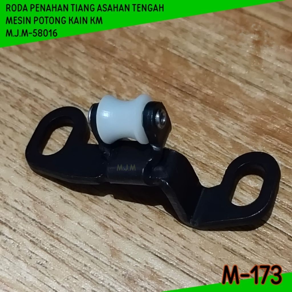 M-173 RODA PENAHAN TIANG ASAHAN TENGAH MESIN POTONG KAIN KM TEGAK M.J.M-58016