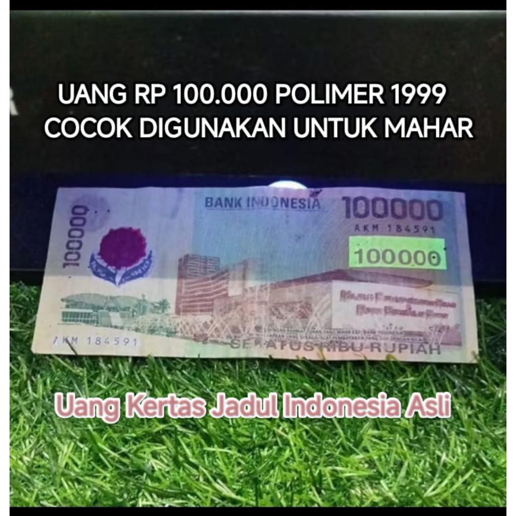 Uang Kertas Kuno 100000 Rupiah Koin Seratus Ribu Polymer Rp 100.000 tahun 1999 Mahar Koleksi Logam C