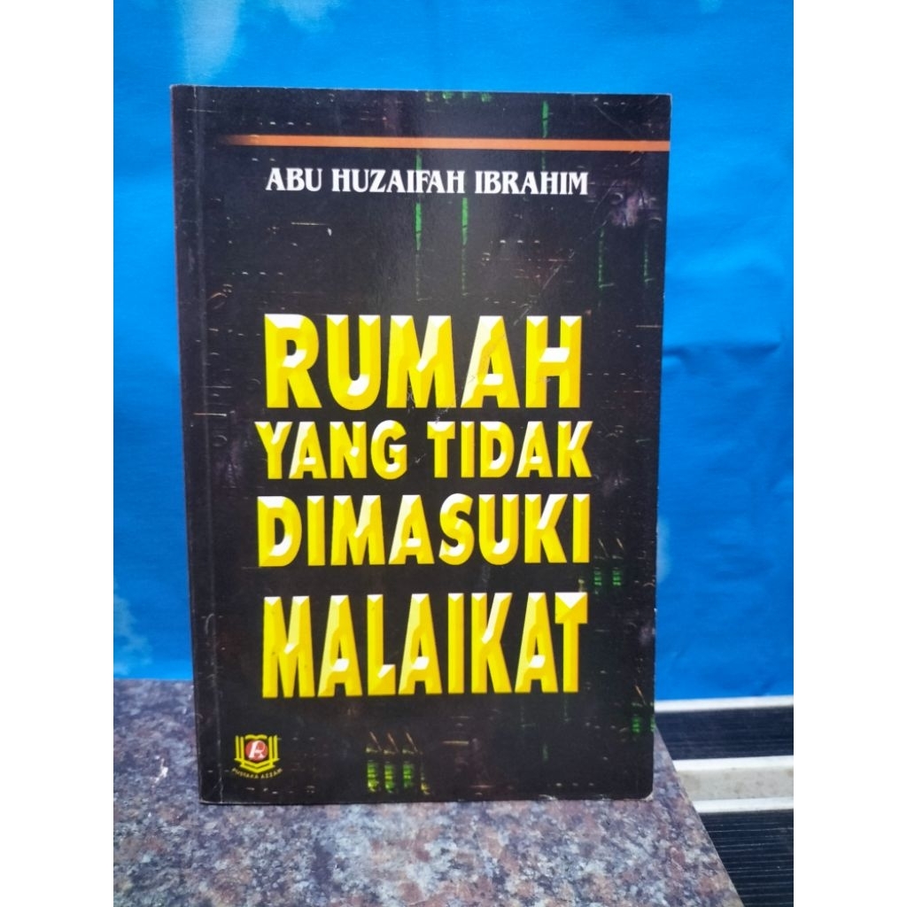 BUKU BEKAS RUMAH YANG TIDAK DIMASUKI MALAIKAT OLEH ABU HUZAIFAH IBRAHIM