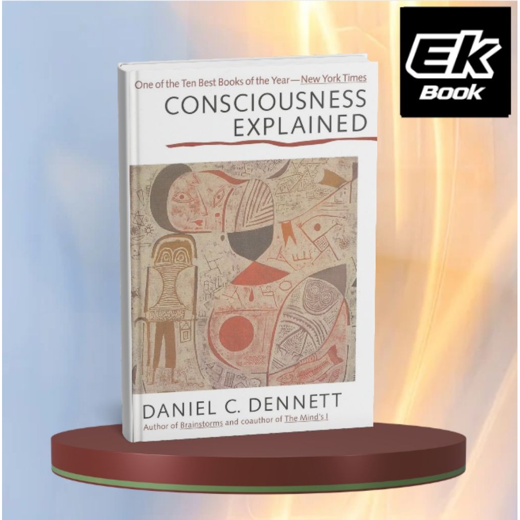 Consciousness Explained: Daniel C. Dennett