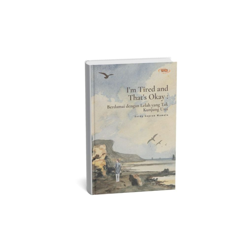 I’m Tired and That’s Okay : Berdamai dengan Lelah yang Tak Kunjung Usai