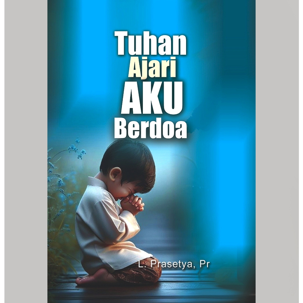 BUKU ROHANI TUHAN, AJARI AKU BERDOA