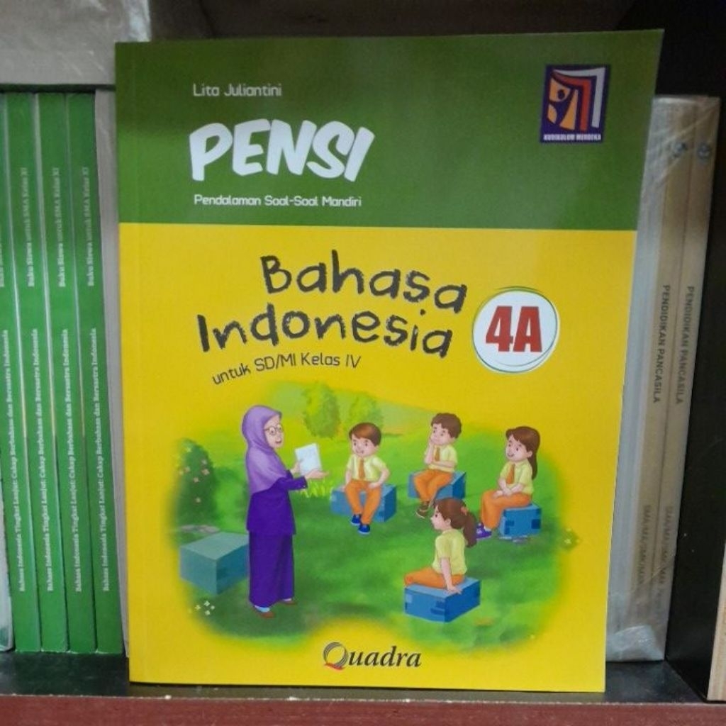 PENSI Bahasa Indonesia untuk SD/MI Kelas IV/4A Quadra Penulis Lita Juliantini
