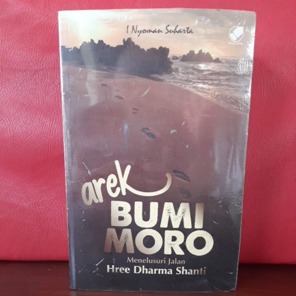 NOVEL AREK BUMI MORO MENELUSURI JALAN HREE DHARMA SHANTI