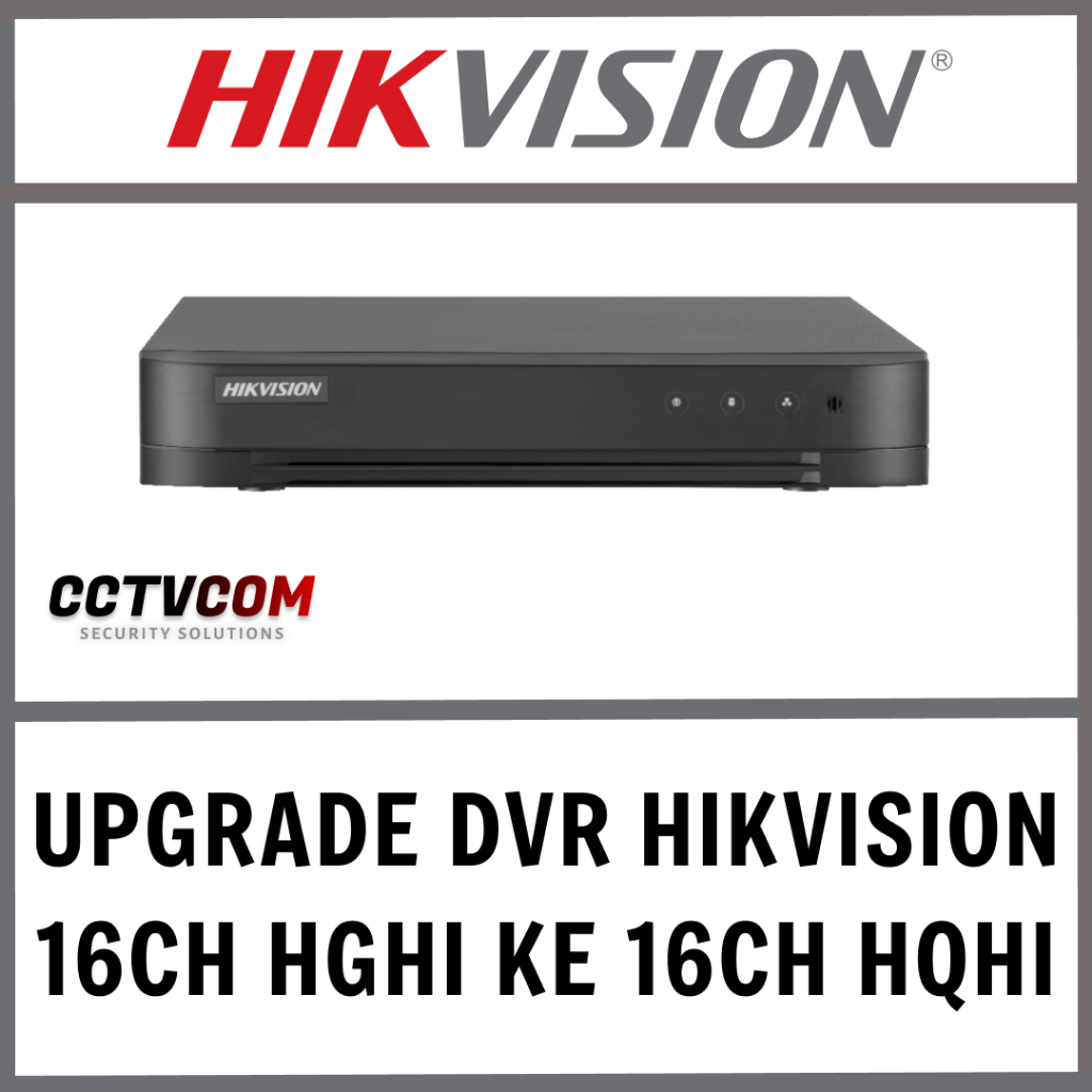 UPGRADE DVR HIKVISION 16 CHANNEL 2MP KE 16 CHANNEL 5MP