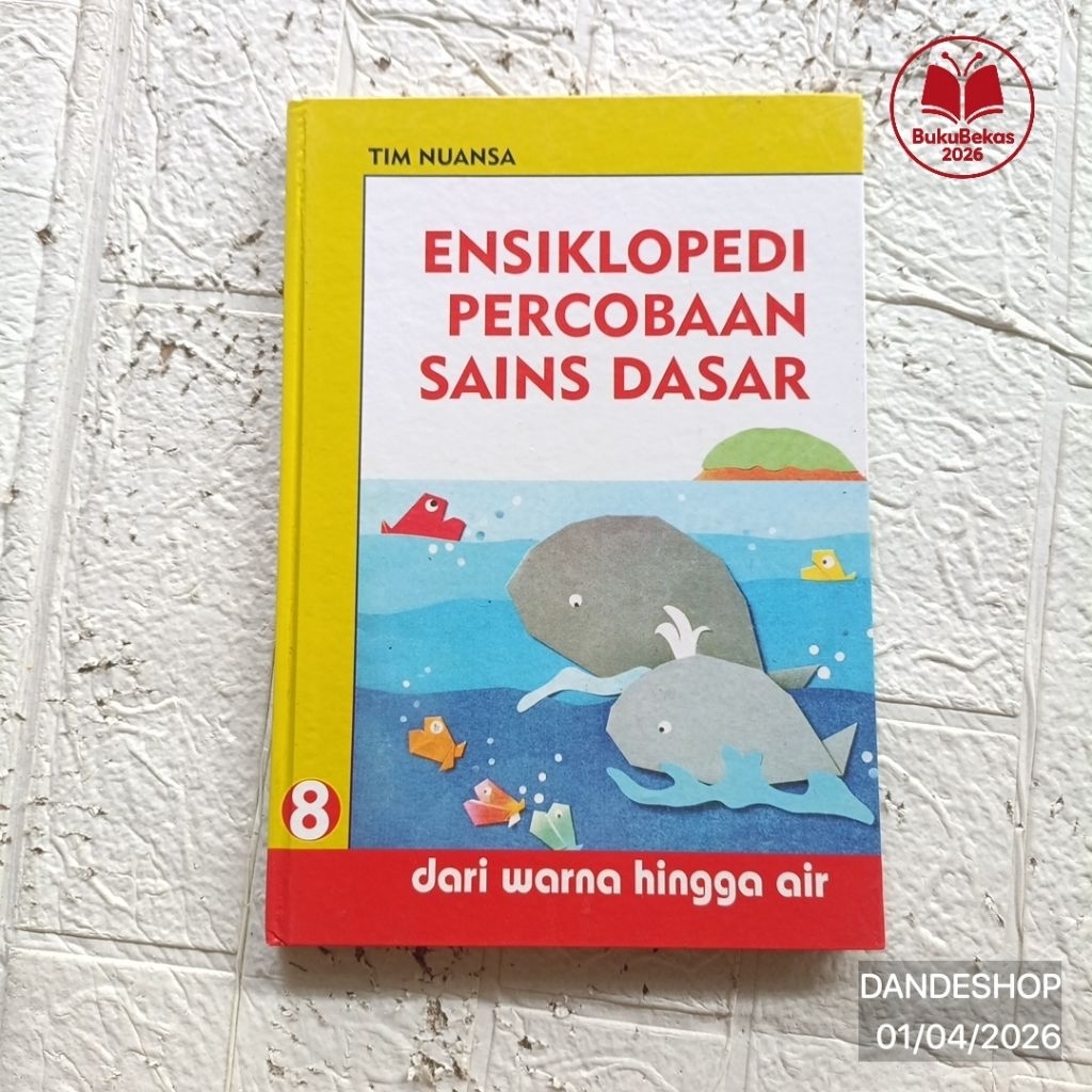 (hard cover) Ensiklopedi Percobaan Sains Dasar #8 dari warna hingga air - Buku Pengetahuan Anak Beka