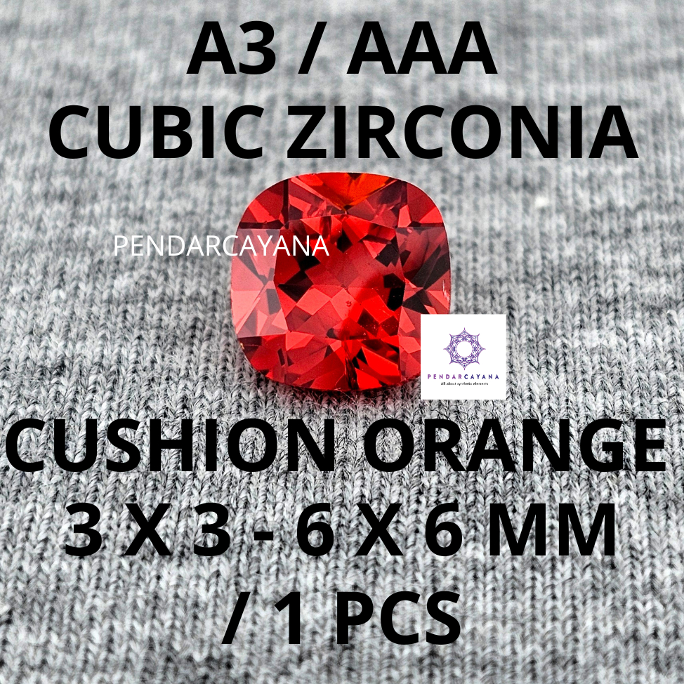 CUBIC ZIRCONIA A3 / AAA 3X3 - 6X6 MM CUSHION ORANGE / 1 PCS