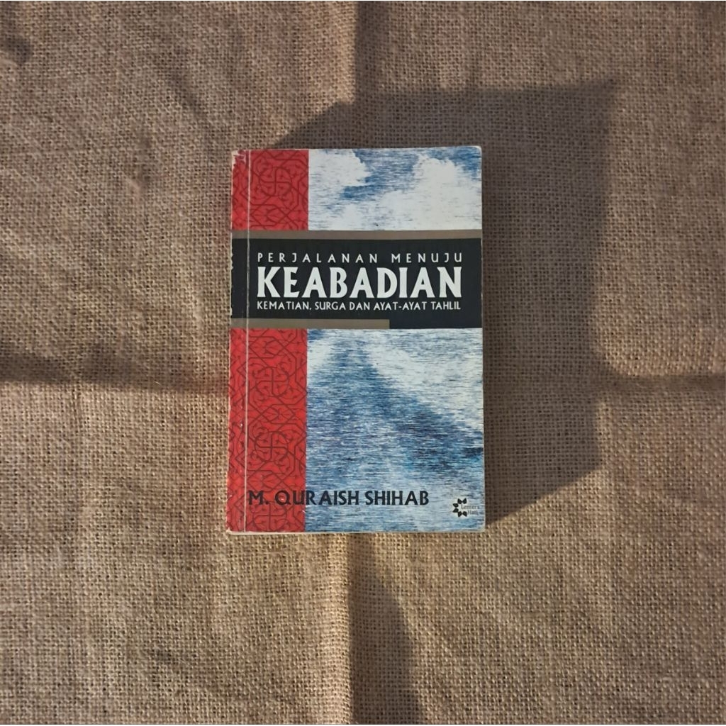 PERJALANAN MENUJU KEABADIAN (KEMATIAN, SURGA DAN AYAT AYAT TAHLIL) - M.QURAISH SHIHAB
