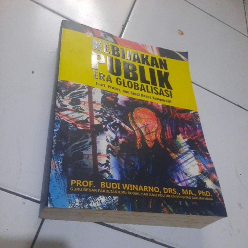 KEBIJAKAN PUBLIK ERA GLOBALISASI  - PROF BUDI WINARNO MA PHD