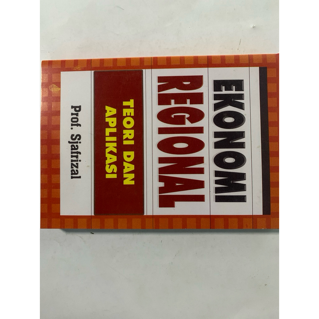 BUKU EKONOMI REGIONAL TEORI DAN APLIKASI By: Sjafrizal