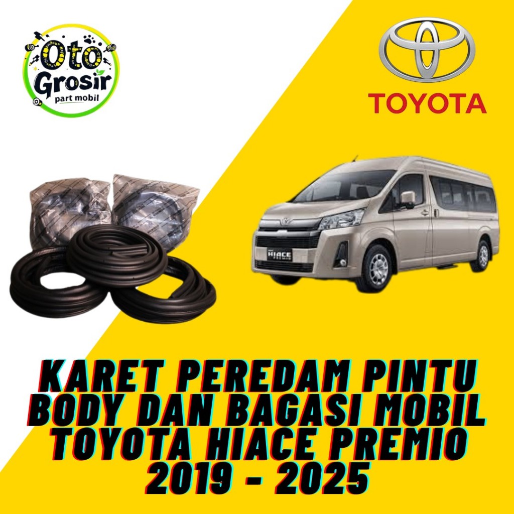 KARET PEREDAM PINTU BODY DAN BAGASI MOBIL TOYOTA HIACE PREMIO 2019 - 2025