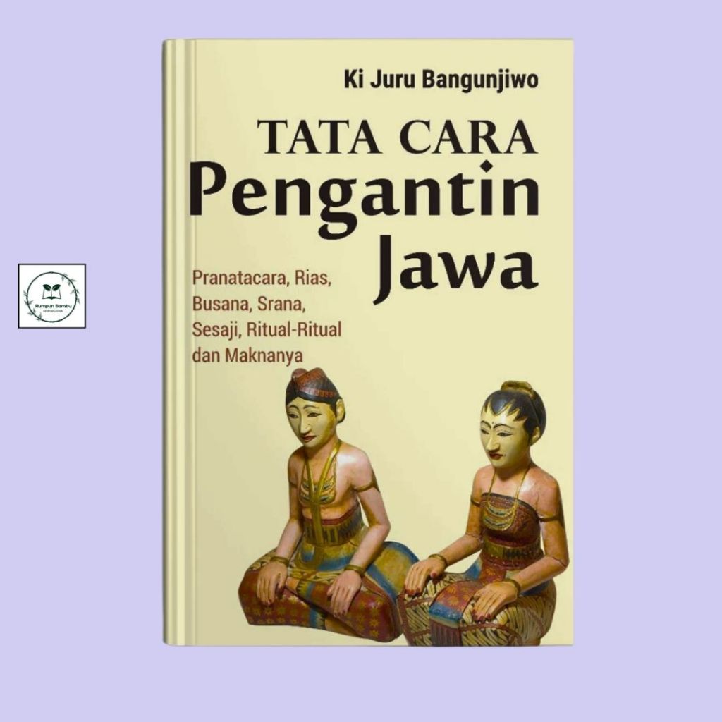 Buku Tata Cara Pengantin Jawa Lengkap [Pranatacara, Rias, Busana, Srana, Ritual & Maknanya ORIGINAL]